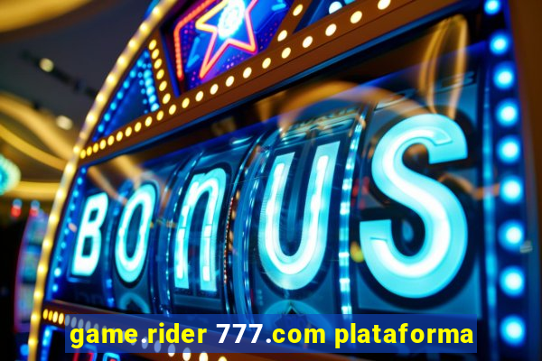 game.rider 777.com plataforma